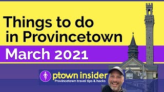 March 2021 Things to Do in Provincetown  Happenings Shopping Dining Museums amp Galleries [upl. by Gabby]