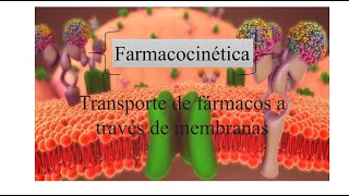 Farmacocinética 1X Transporte de fármacos a través de membranas [upl. by Hijoung]