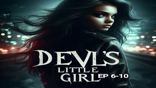 DEVILS LITTLE GIRL EPISODE 6 TO 10 [upl. by Joly]