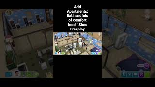 Arid Apartments Eat handfuls of comfort food  Sims Freeplay shorts [upl. by Doelling879]