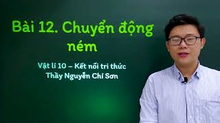 Vật lý lớp 10  Bài 12 Chuyển động ném  Kết nối tri thức [upl. by Pazit789]