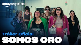 Somos Oro  Tráiler oficial  Amazon Prime [upl. by Anabahs]