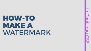 How to make a watermark in Photoshop CS6 [upl. by Nyl400]