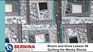 Bloom and Grow Lesson 6 Quilting the Wonky Blocks [upl. by Lennon]