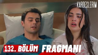 Kardeşlerim 132 Bölüm Fragmanı  İğleşeceksin canım🫂 [upl. by Akcirre]