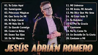 Las Mejores Canciones de Jesús Adrián Romero en la Música Cristiana que No Puedes Dejar de Escuchar [upl. by Speroni]