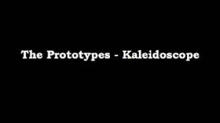 The Prototypes  Kaleidoscope Lyrics [upl. by Artemisa]