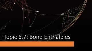 AP Chemistry Topic 67  Bond Enthalpies [upl. by Lupita]