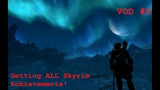 Getting ALL Achievements in Skyrim VOD 5 NO COMMENTARY [upl. by Deehahs]