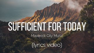 Sufficient For Today  Maverick City Music Lyrics Video [upl. by Iridissa]