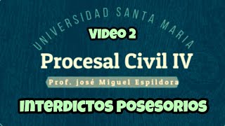 INTERDICTOS POSESORIOS PROCEDIMIENTO CIVIL DERECHO PROCESAL [upl. by Nolahc]