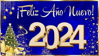 🎄🥂 2024 ¡¡FELIZ AÑO NUEVO 🥂🎄 Hermosos Mensajes de Feliz Año Nuevo 2024 con los mejores deseos [upl. by Lubow259]