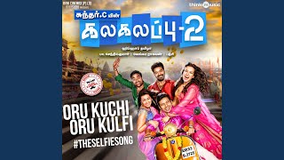 Oru Kuchi Oru Kulfi TheSelfieSong From quotKalakalappu 2quot [upl. by Onirotciv]