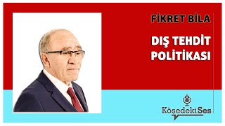 FİKRET BİLA quotDIŞ TEHDİT POLİTİKASIquot  Köşe Yazısı Dinle [upl. by Marka]