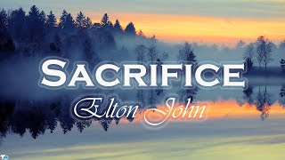 Elton John  Sacrifice Lyrics [upl. by Meredith]