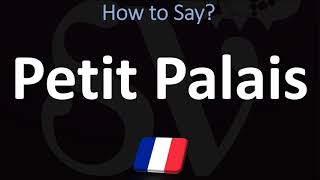 How to Pronounce Petit Palais CORRECTLY [upl. by Davena]