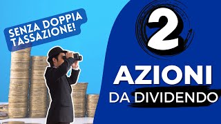 2 FANTASTICHE aziende ad ALTO dividendo  NO doppia tassazione [upl. by Marnia]