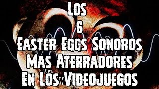 TOP 6 Los 6 Easter Eggs Sonoros Mas Aterradores En Los VideoJuegos [upl. by Rosalynd660]