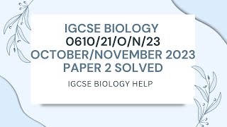 IGCSE BIOLOGY 061021ON23 OCTOBERNOVEMBER 2023 PAPER 2 SOLVED AND EXPLAINED [upl. by Nerad]