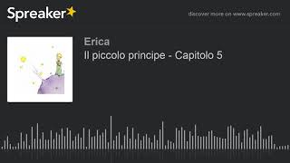 Il piccolo principe  Capitolo 5 creato con Spreaker [upl. by Federico]