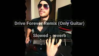 Drive Forever solo guitar Slowed  reverb [upl. by Eldin]