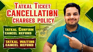 Tatkal Ticket Cancellation Refund Railway Waiting And Confirm Tatkal Ticket Cancellation Charges [upl. by Harbed797]