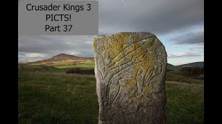 Crusader Kings 3 PICTS Part 37  To Reclaim What Was Lost [upl. by Assirrem]