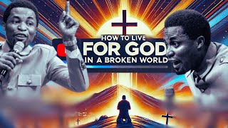 Living for God in a Broken World  Powerful Message by Apostle Michael Orokpo [upl. by Ellehcsor]