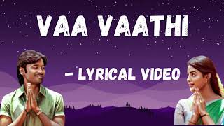 Vaa Vaathi Lyrical Video Song  Vaathi Movie  Dhanush Samyuktha  GV Prakash [upl. by Eiramlehcar]