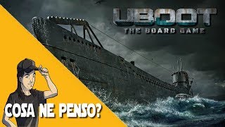 Uboot  Cosa ne penso [upl. by Gardas]