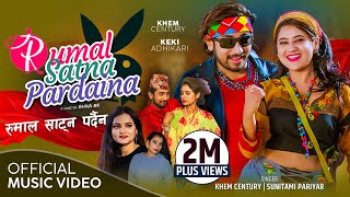 Rumal Satna Pardaina by Khem Century amp Sunitami Pariyar  Ft Keki Adhikari  New Lok Dohori Song [upl. by Atinav]