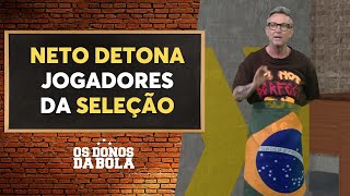 Neto ‘veste’ bandeira do Brasil e aproveita para detonar safra da Seleção Brasileira [upl. by Aelc]