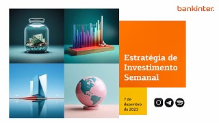 Estratégia de Investimento Semanal 7 de dezembro  2023 [upl. by Naujak]