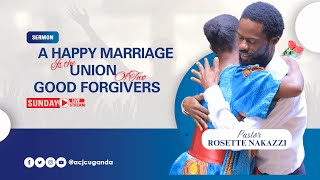 A HAPPY MARRIAGE IS THE UNION OF TWO GOOD FORGIVERS SUNDAY SERVICE  PASTOR ROSETTE NAKAZZI [upl. by Omolhs549]