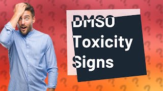 What are the symptoms of DMSO toxicity [upl. by Hillell]