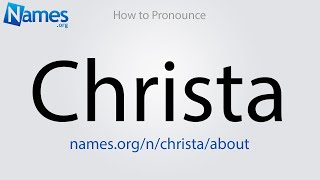 How to Pronounce Christa [upl. by Cato80]