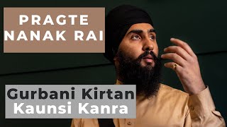 Pragte Nanak Rai  Raag Kaunsi Kanra [upl. by Lydon]