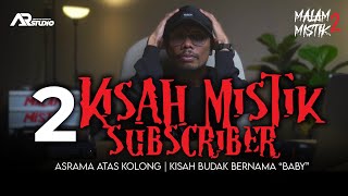 Malam Mistik 2  2 Kisah Mistik Subsciber  ASRAMA ATAS KOLONG  KISAH BABY [upl. by Obala916]