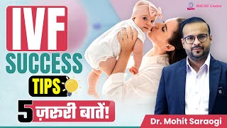 IVF Success बढ़ाने के लिए 5 महत्वपूर्ण टिप्स  How to Increase IVF Success Rate  Dr Mohit Saraogi [upl. by Niwrud]