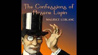 The Confessions Of Arsene Lupin FULL Audio Book   By Maurice Leblanc [upl. by Massie889]