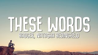 Natasha Bedingfield  These Words Badger Remix LYRICS [upl. by Leigha]