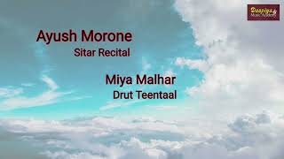 AYUSH MORONE  SITAR DRUT  MIYA MALHAR  TEENTAL [upl. by Hendon]