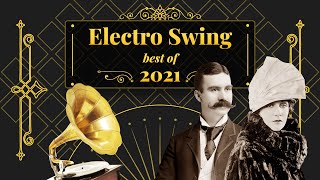 Electro Swing Mix  Best of 2021 💃🎩🕺🔥 [upl. by Kandace300]