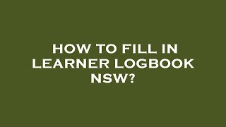 How to fill in learner logbook nsw [upl. by Kirstyn]