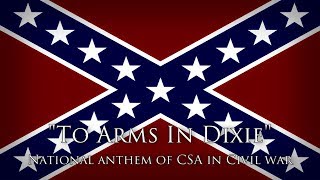 National anthem of CSA — quotTo Arms In Dixiequot [upl. by Gillette590]