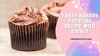 Tasty Bakery Frosting Recipe with Crisco [upl. by Laddy212]