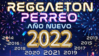 🔥MEGAMIX REGGAETON Y PERREO AÑO NUEVO 2022 🥳  2021 2019 2018 2017 2016 2015 2014 2013 [upl. by Clyde514]