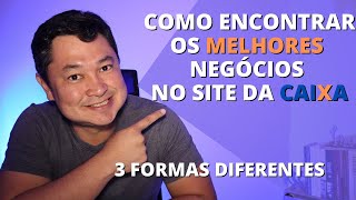 3 FORMAS DE ENCONTRAR AS MELHORES OPORTUNIDADES NO SITE DA CAIXA Leilão licitação e venda direta [upl. by Rundgren]