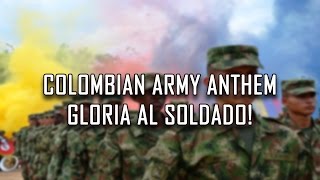 Colombian Army Anthem  Gloria Al Soldado Glory to The Soldier [upl. by Sparke]