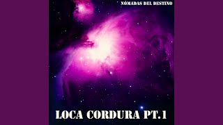 Loca Cordura Pt 1 [upl. by Dnilasor]